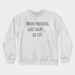 Go Left Crewneck Sweatshirt